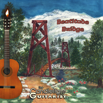 Beatitude Bridge by The Candlelight Guitarist CD cover - CLICK FOR MORE CD INFORMATION