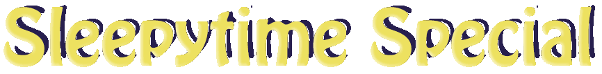 Sleepytime Special